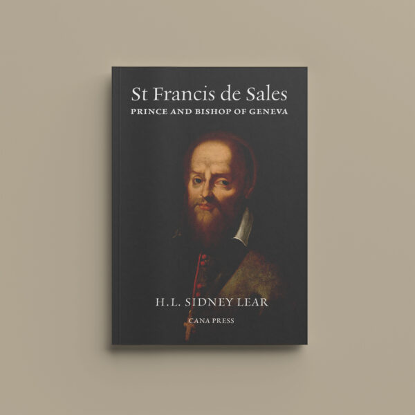 St Francis de Sales: Prince and Bishop of Geneva