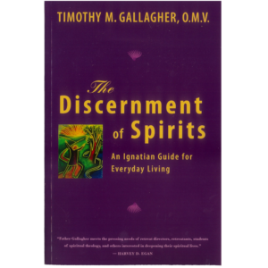 The Discernment of Spirits: An Ignatian Guide for Everyday Living