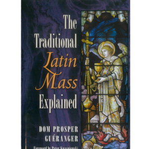 The Traditional Latin Mass Explained